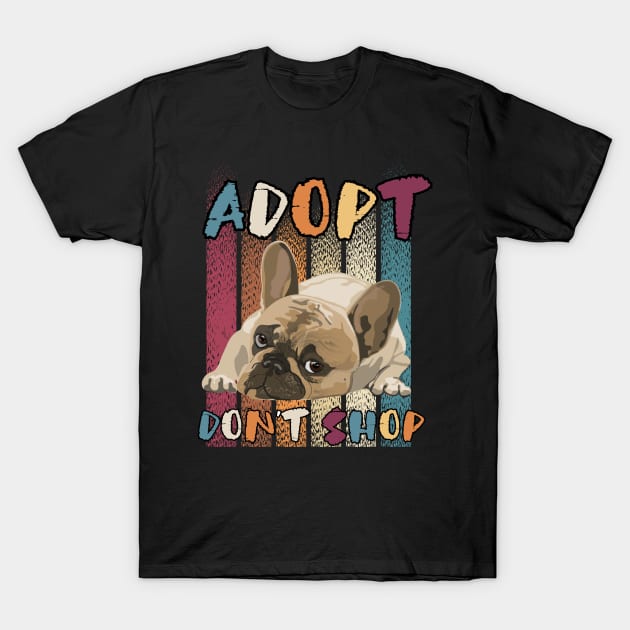Adopt Don't Shop - Animal Rescue  Pug French Bull Dog Distressed T-Shirt by ChicagoBoho